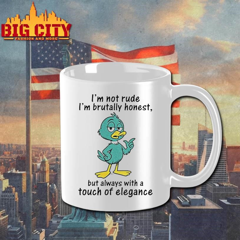 Duck Im Not Rude Im Brutally Honest But Always With A Touch Of Elegance Shirt