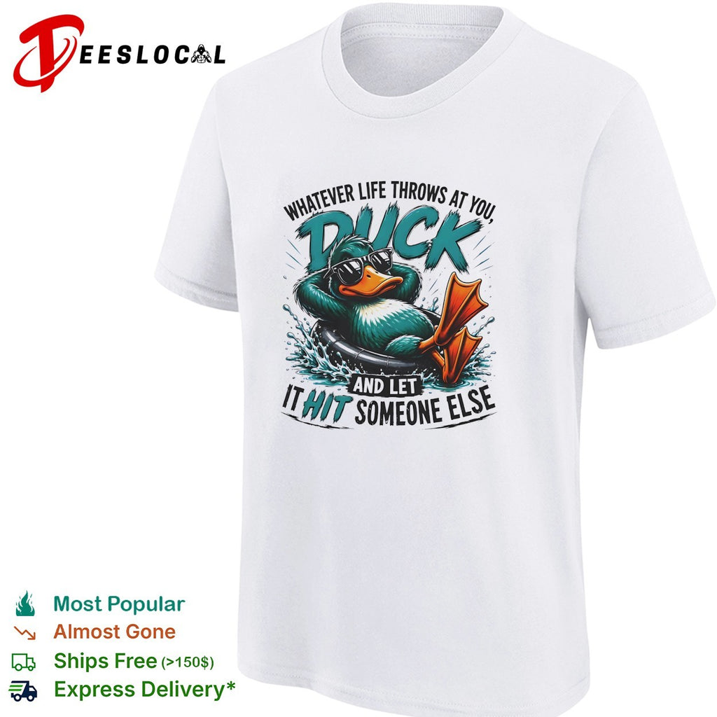 Duck swimming whatever life throws at you let it hit someone else shirt