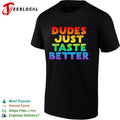 Dudes just taste better rainbow shirt