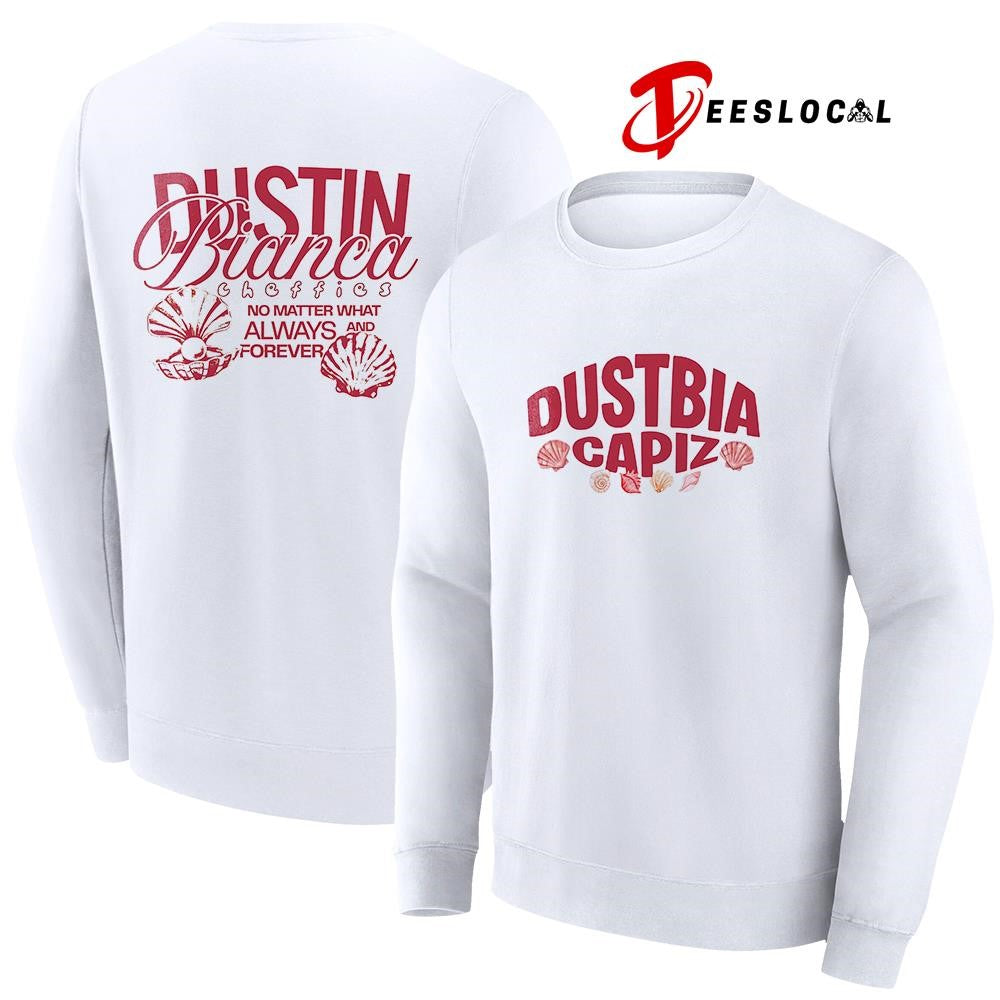Dustbia Capiz Dustin Bianca cheffies no matter what always and forever graphic shirt