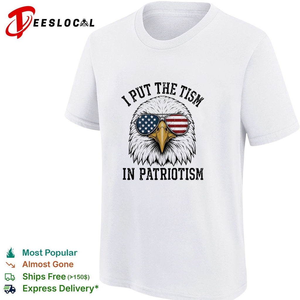 Eagle I put the tism in patriotism shirt
