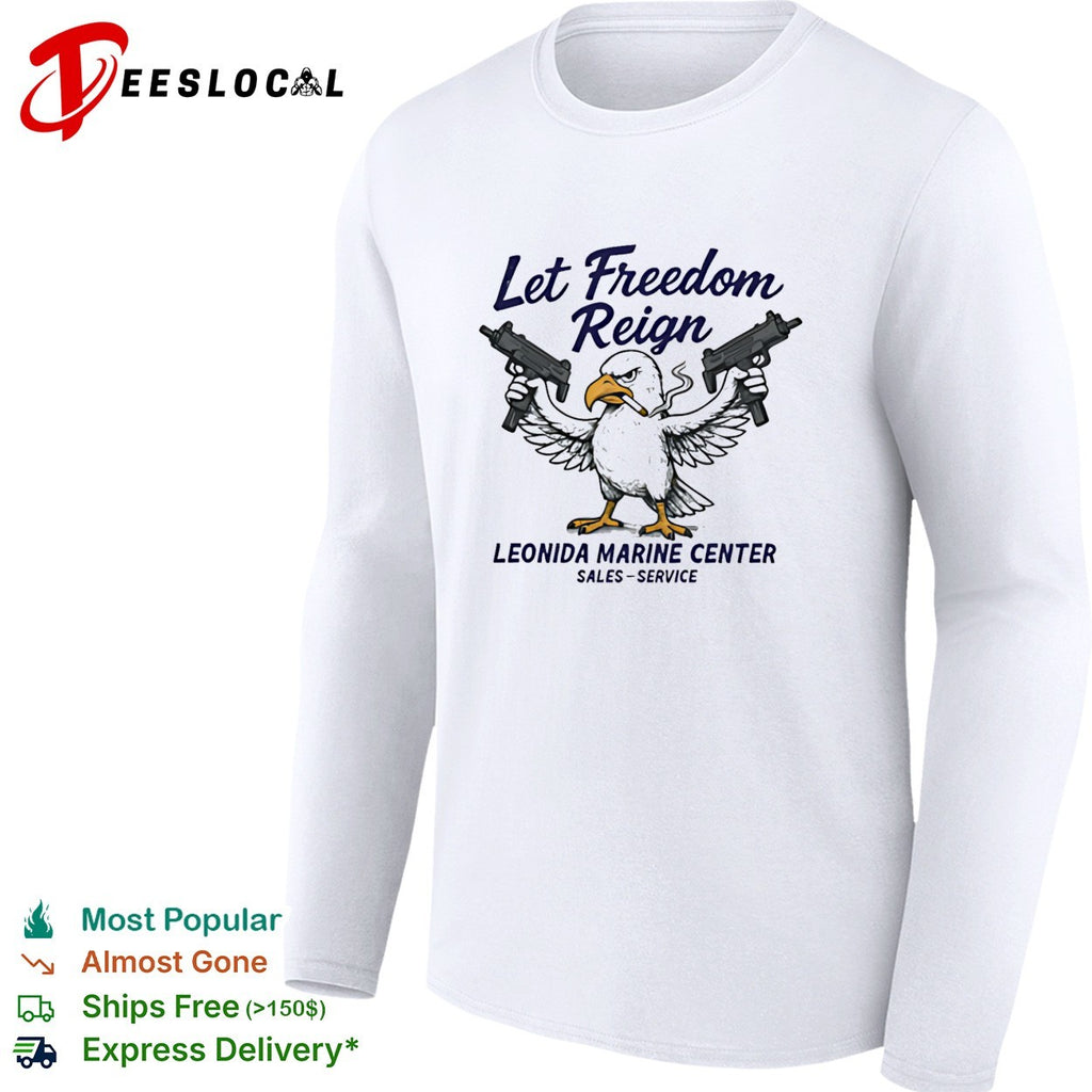 Eagle holding guns let freedom reign Leonida Marine Center shirt