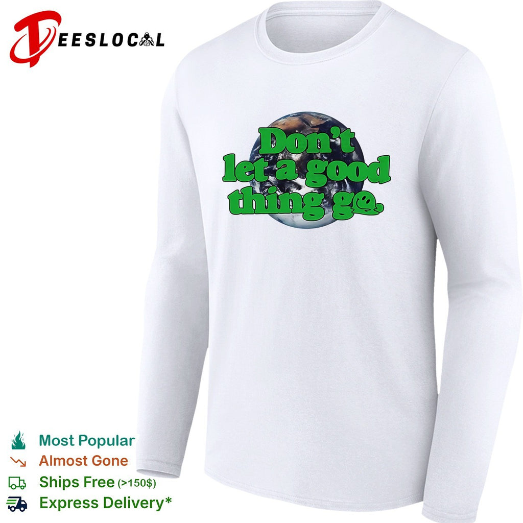Earth do not let a good thing go melting globe Better Climate Store shirt