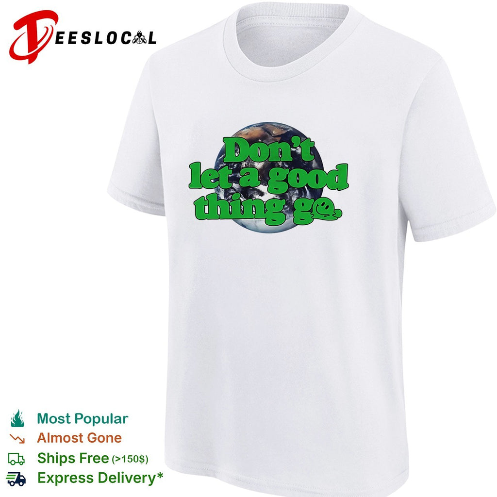 Earth do not let a good thing go melting globe Better Climate Store shirt