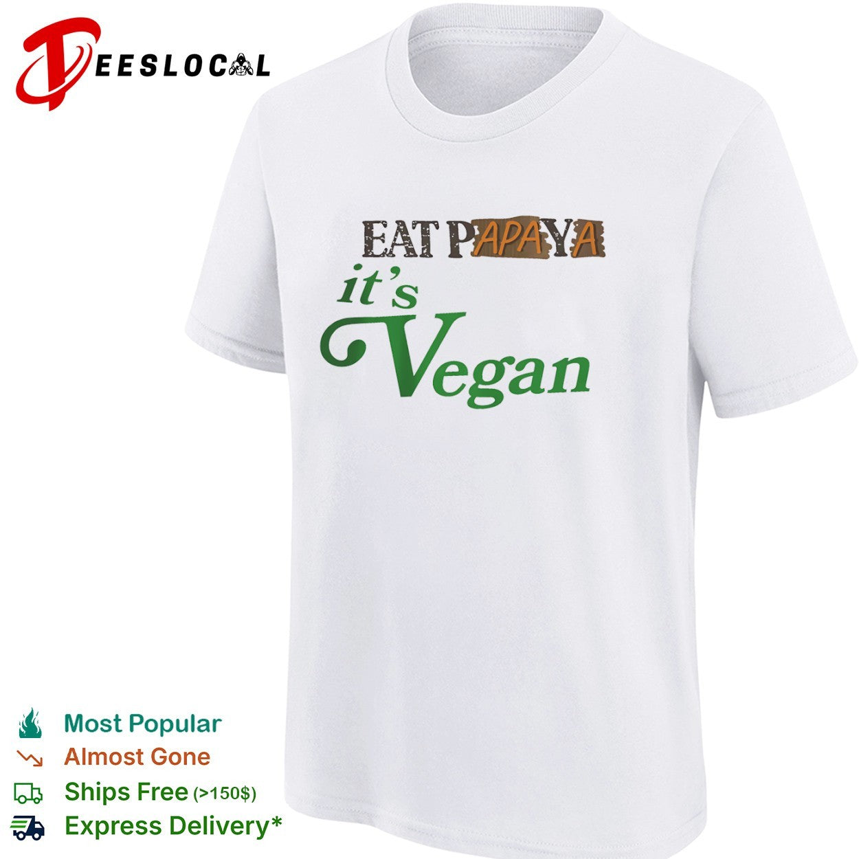 Eat Papaya it is Vegan shirt