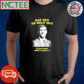 Eat out to help out If you know what I mean Rishi Sunak shirt