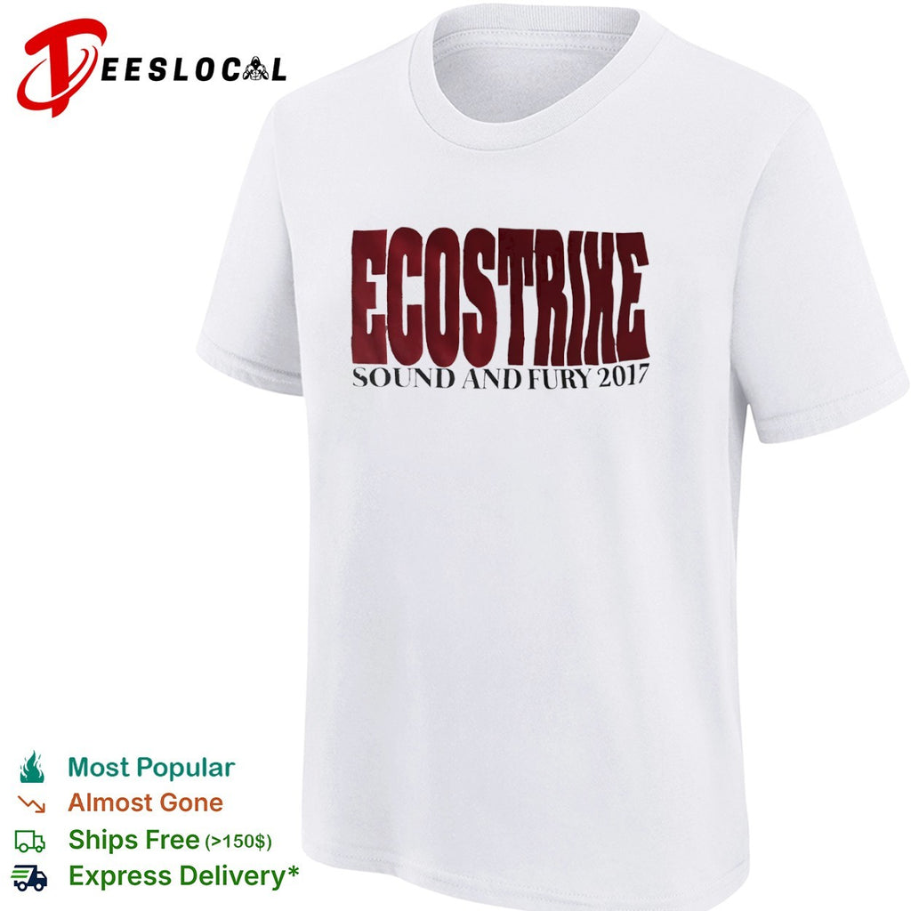 Ecostrike sound and fury 2017 hardline hardcore punk music band tour concert shirt