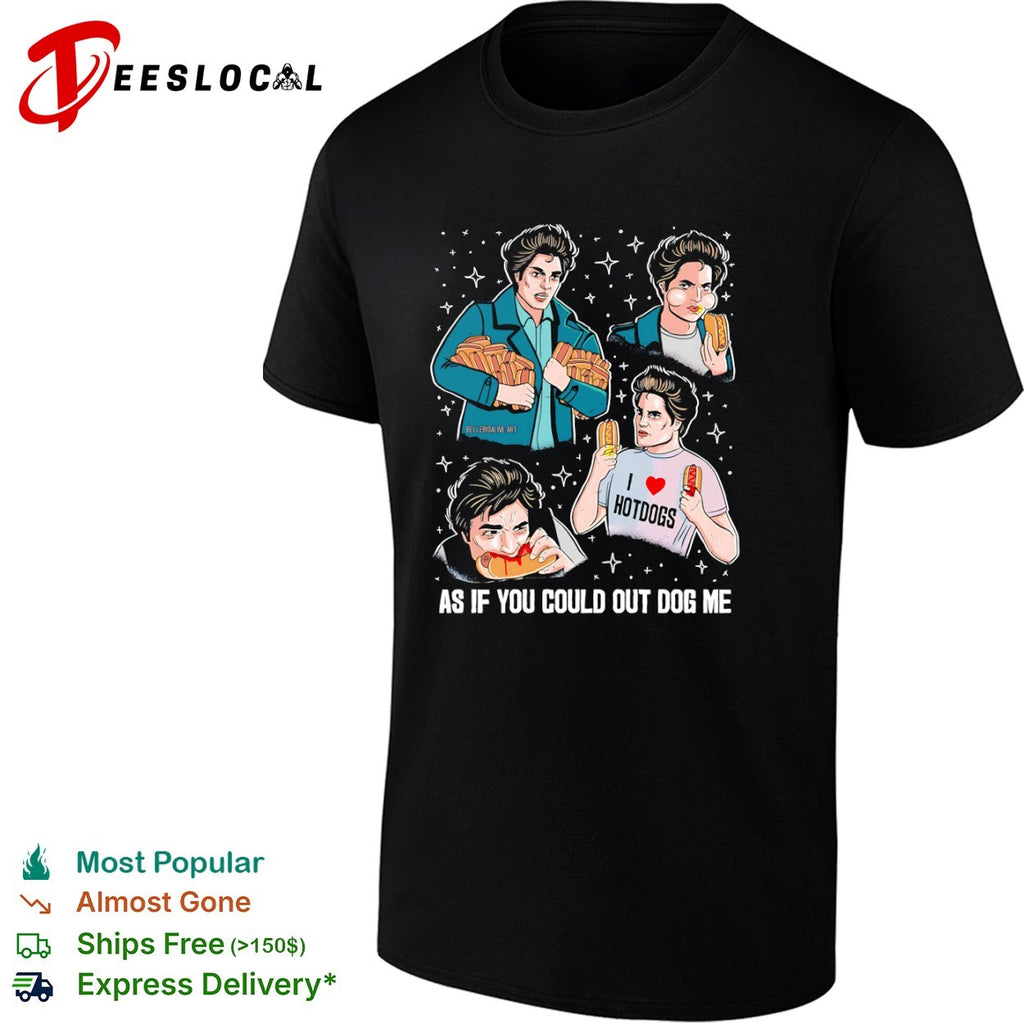 Edward Cullen Twilight As If You Could Out Dog Me I Love Hotdogs shirt