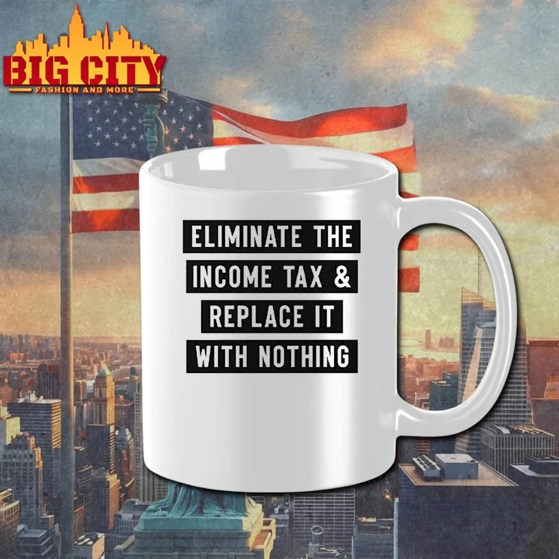 Eliminate The Income Tax And Replace It With Nothing shirt