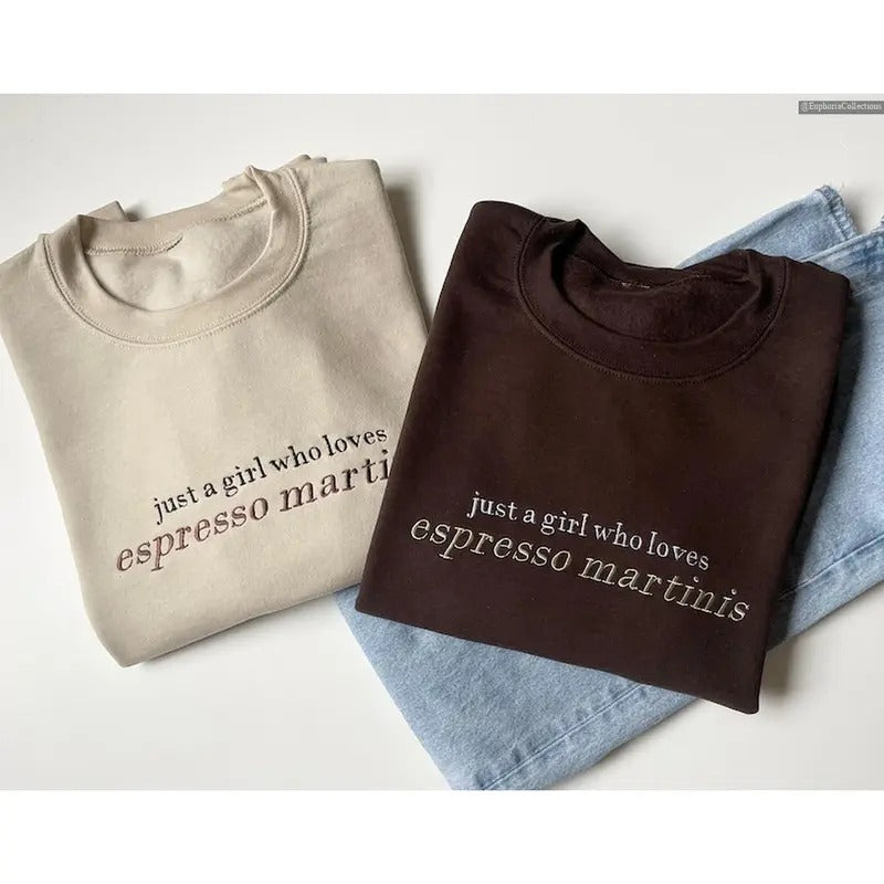 Embroidered Espresso Martini Sweater, Hoodie, Tee, Just A Girl Who Loves Espresso Martinis, Tini Time, Drink for Girl ,...