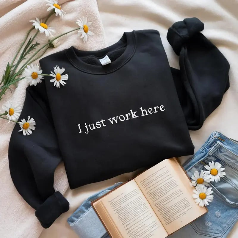 Embroidered I Just Work Here Crewneck, Funny Humor Sweatshirt, Embroidered Viral Shirt, Sarcastic Shirt, Humor Shirt,...