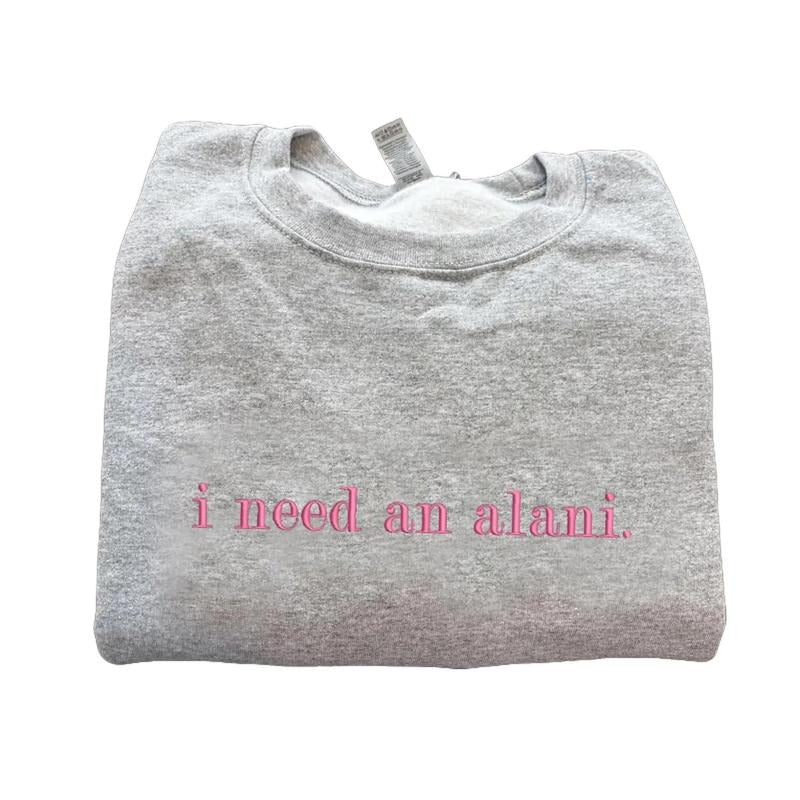 Embroidered I Need An Alani Pink Sweatshirt, Alani Nu Embroidered T-Shirt, Energy Drink Sweater, I Need An Alani Shirt,...