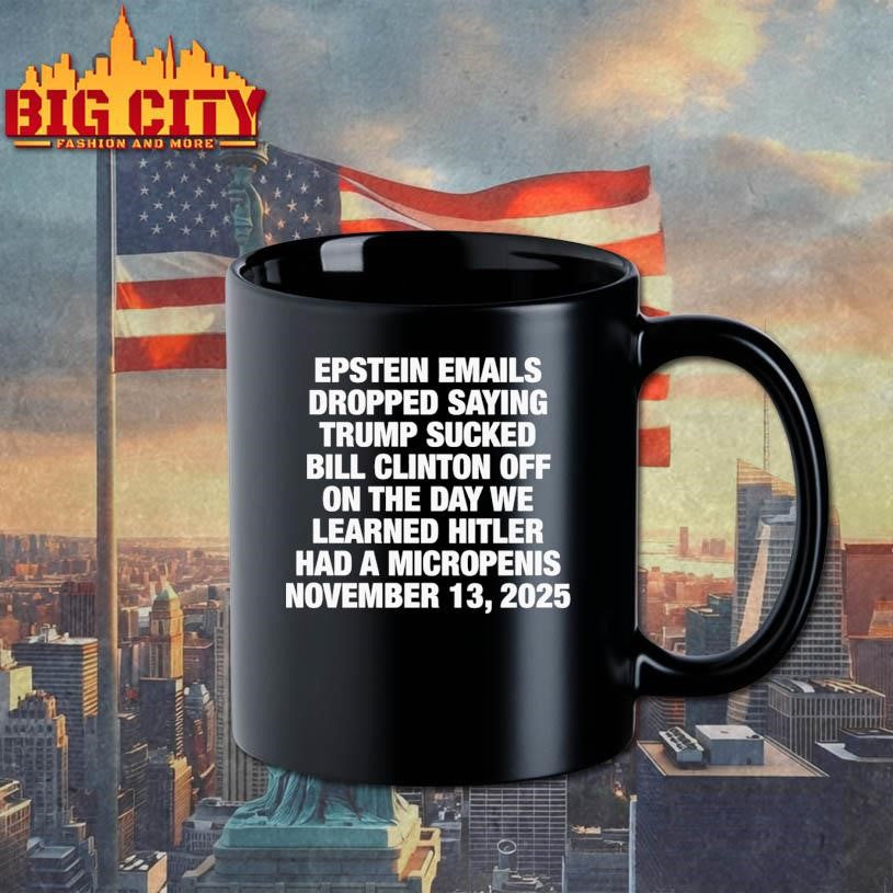 Epstein Emails Dropped Saying Trump Sucked Bill Clinton Off On The Day We Learned Hitler Had A Micropenis Shirt