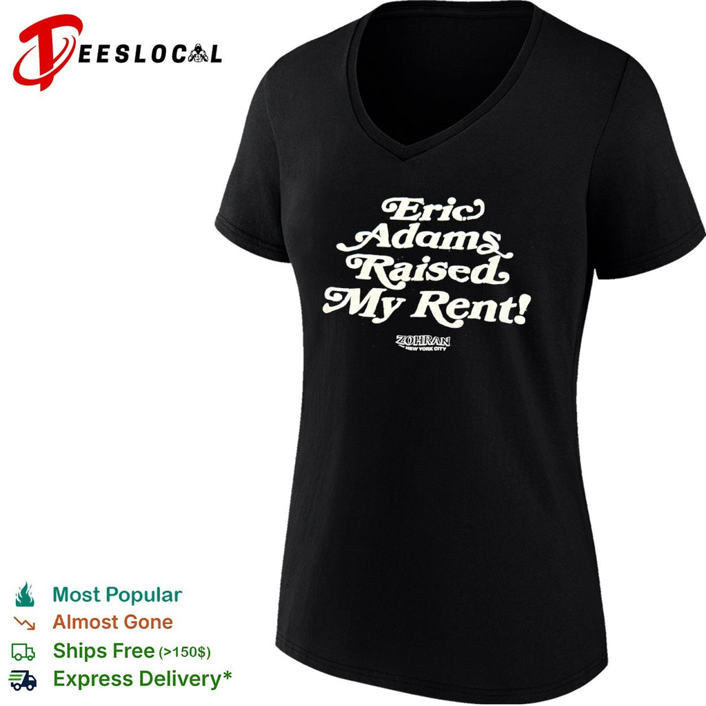 Eric Adams Raised My Rent Zohran New York shirt