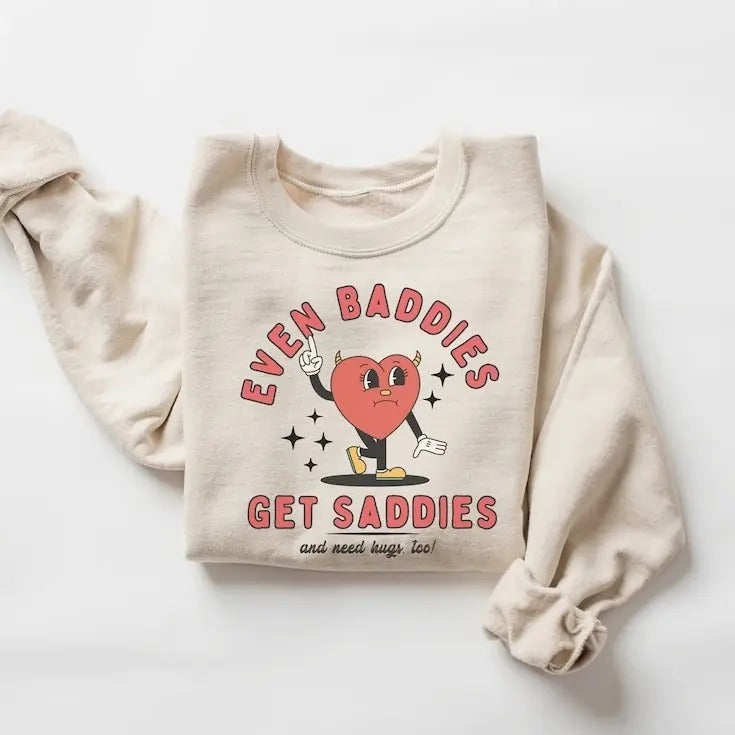 Even Baddies Get Saddies, Funny Mental Health Sweatshirt, Trendy Funny Shirt, Anxiety Crewneck, ADHD Shirt, Funny Gifts...