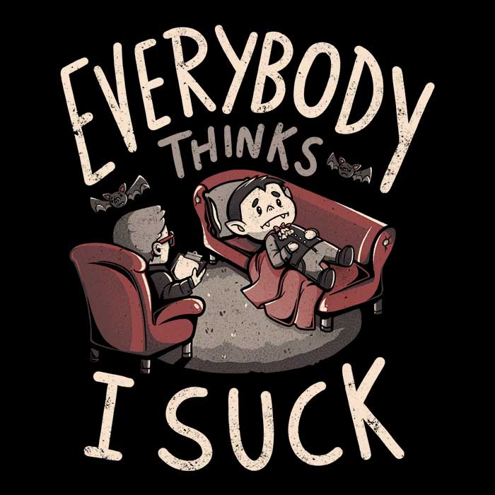 Everybody Thinks I Suck T-Shirts, Hoodie, Sweatshirt