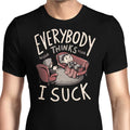 Everybody Thinks I Suck T-Shirts, Hoodie, Sweatshirt