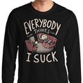 Everybody Thinks I Suck Long Sleeve T-Shirts, Hoodie, Sweatshirt