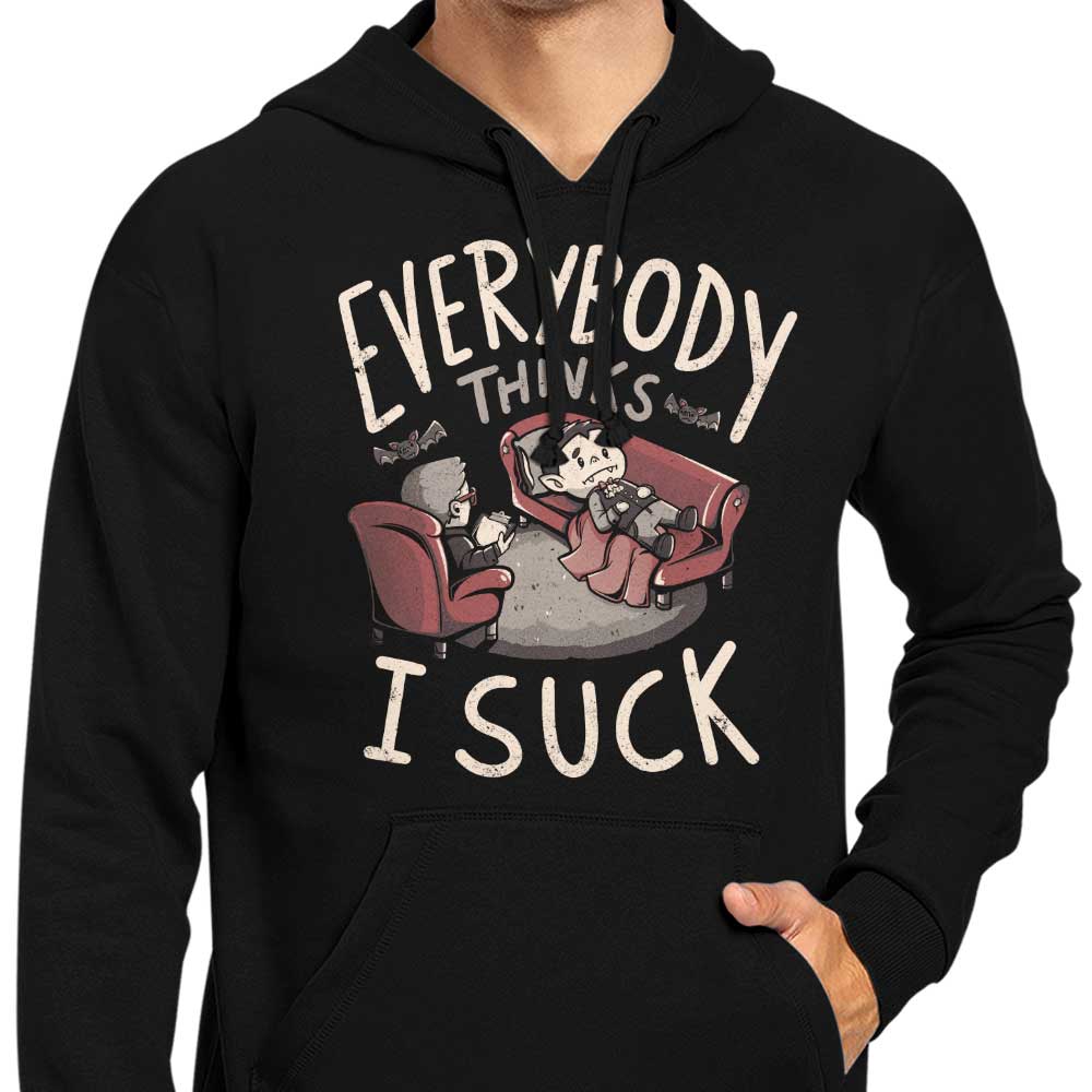Everybody Thinks I Suck - Hoodie T-Shirts, Sweatshirt | CiraTrend.com (Image 4)