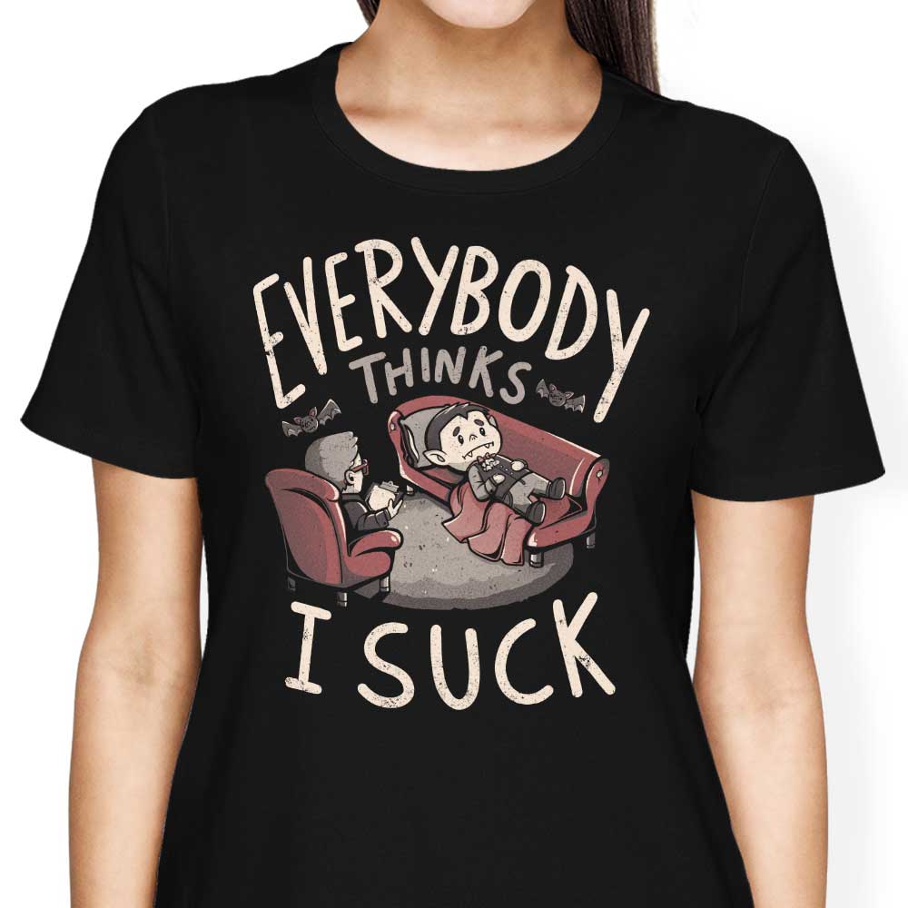 Everybody Thinks I Suck T-Shirts, Hoodie, Sweatshirt