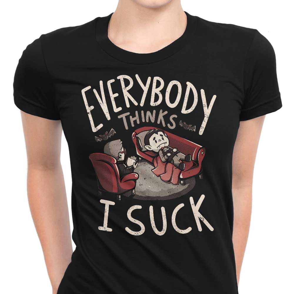 Everybody Thinks I Suck T-Shirts, Hoodie, Sweatshirt