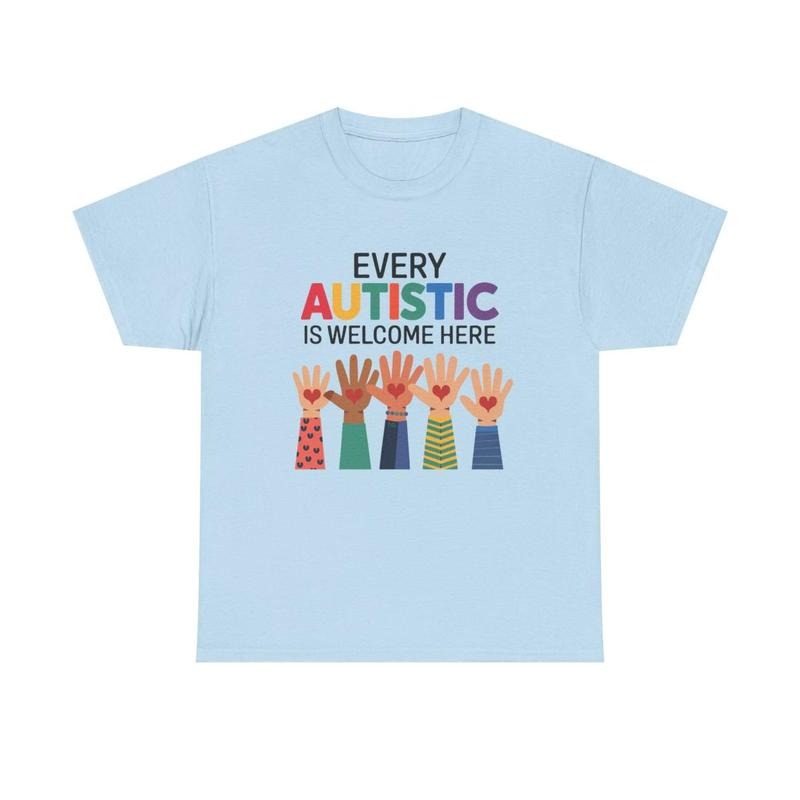 Everyone Is Welcome Here Parody Every Autistic Is Welcome Here Shirt, Lightweight Feel, Moves with You, Ready to Go, No...