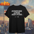 Everyone Loves Azzi Fudd Shirt
