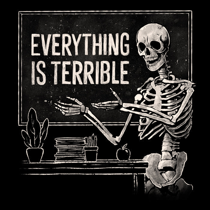 Everything Is Terrible T-Shirts, Hoodie, Sweatshirt