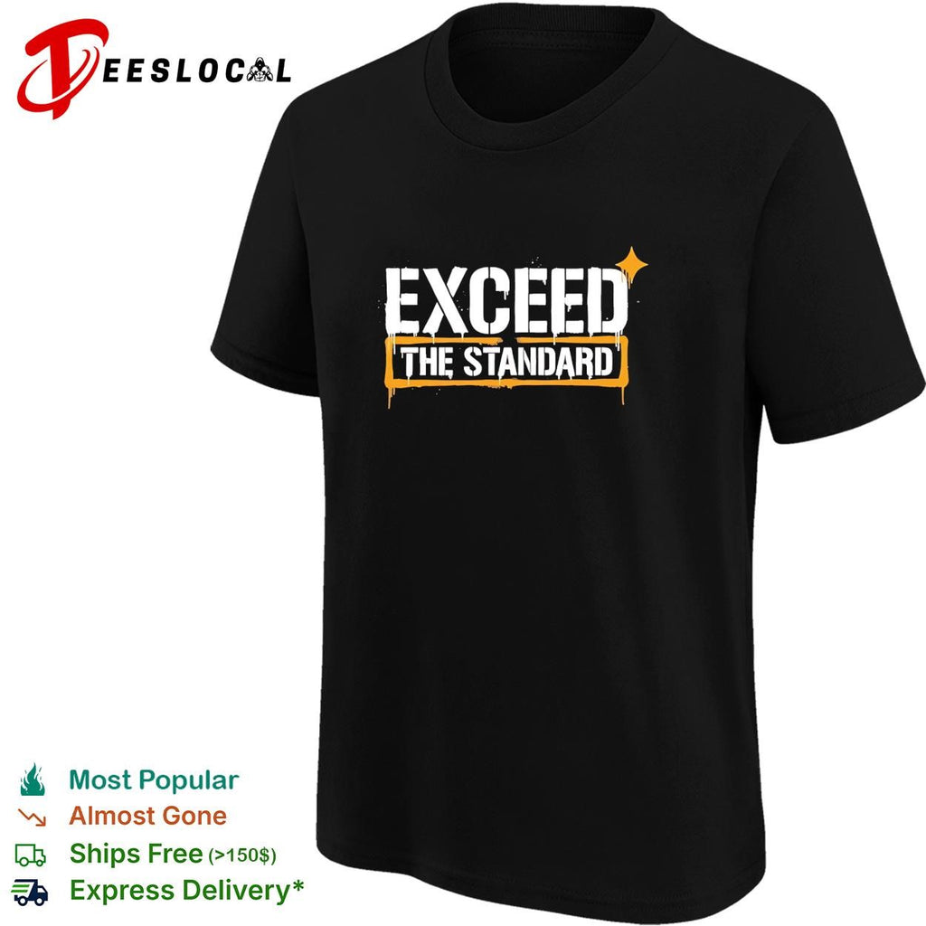 Exceed the Standard motivational inspirational shirt