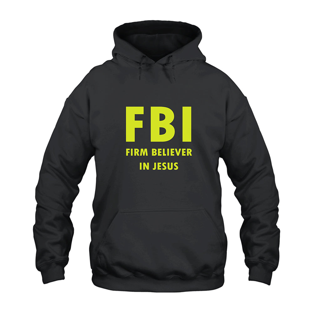 FBI Firm Believer In Jesus Hoodie