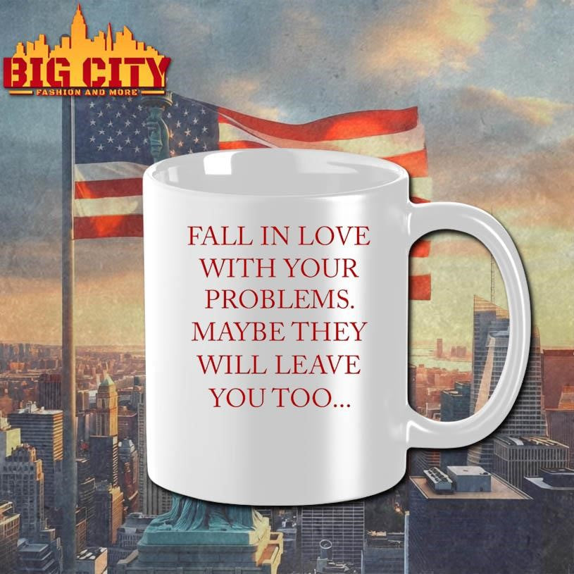 Fall In Love With Your Problems Shirt