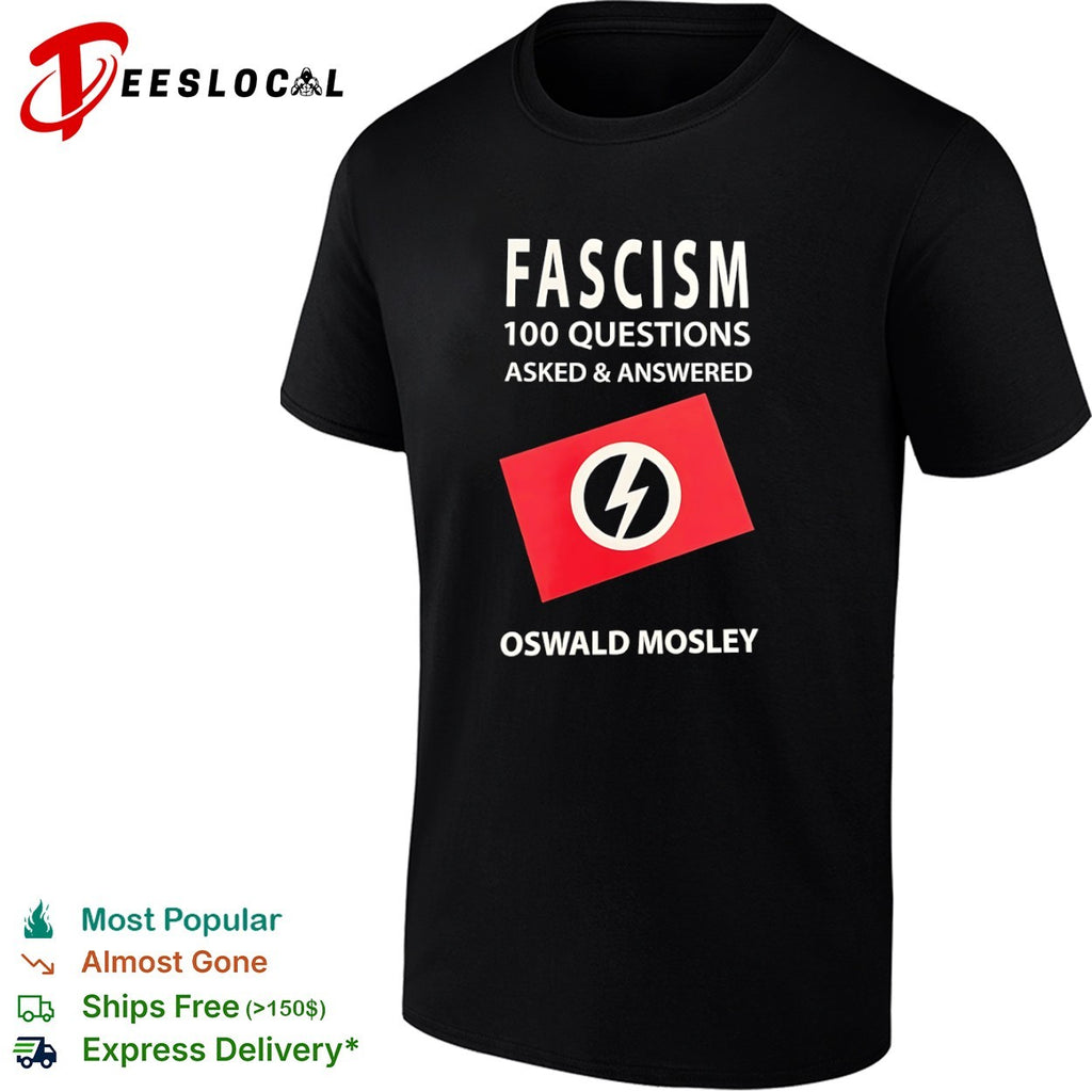 Fascism 100 questions asked and answered Oswald Mosley shirt