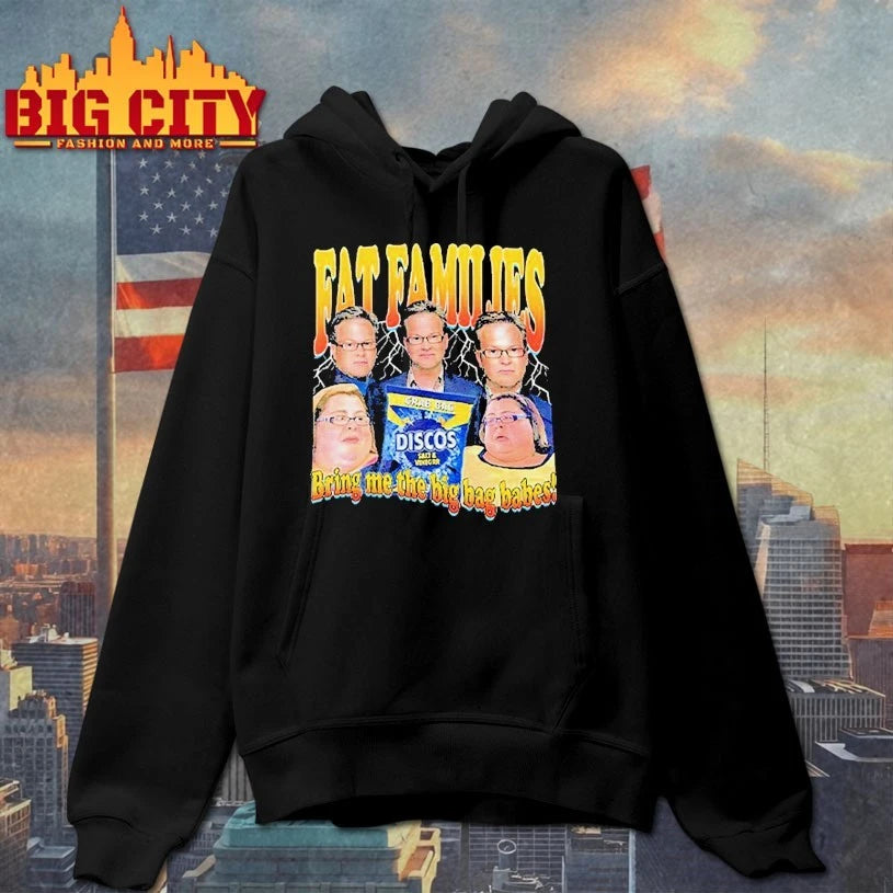 Fat Families Bring Me The Big Bag Babes Comedy Meme shirt