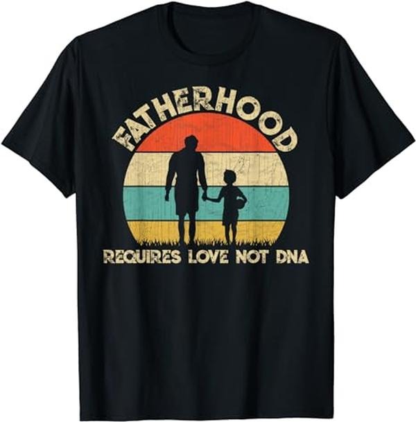 Father's Day T-Shirt, Gifts For Stepdad, Fatherhood Requires Love Not DNA T-Shirt Menswear Fashion, Father's Day Gift...