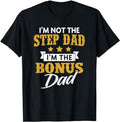 Father's Day T-Shirt, Gifts For Stepdad, I'm Not The Step Dad, I'm The Bonus Dad T-Shirt Menswear Fashion, Father's Day...