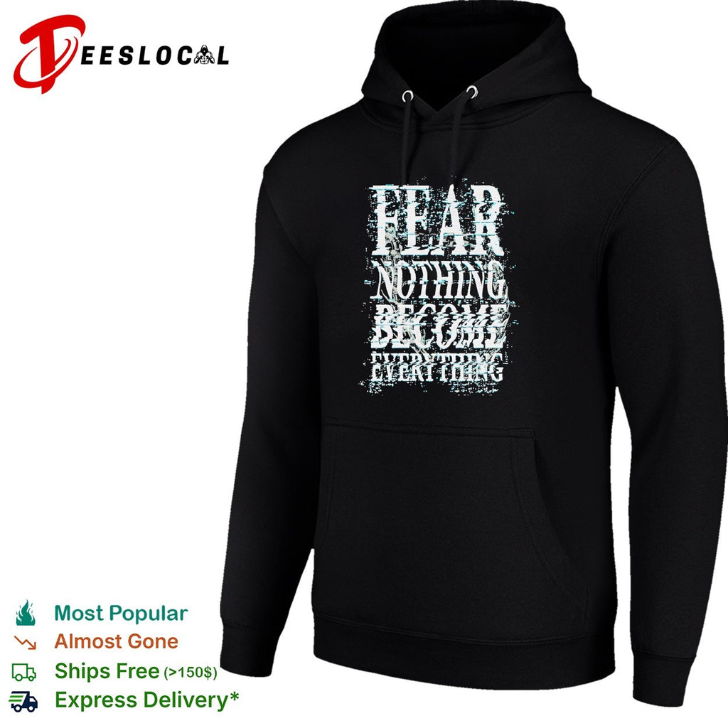 Fear nothing become everything glitch art shirt