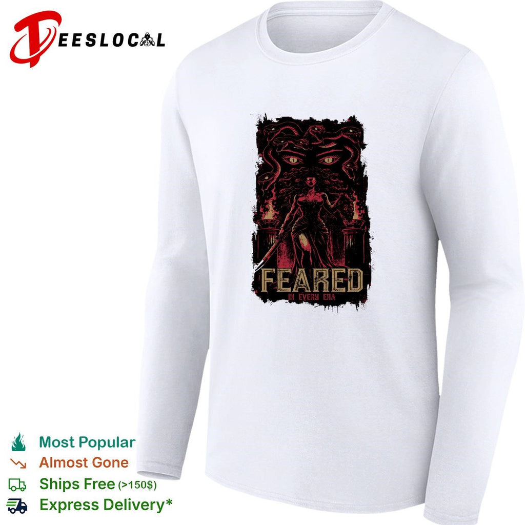 Feared in every era shirt