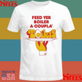 Feed Yer Boiler A Coupla’ Boilers T-shirt