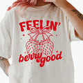 Feelin' Berry Good Graphic Shirt ~ Unisex Apparel Relaxed Fit Printed In The USA Clothing Womenswear Casual Comfort...