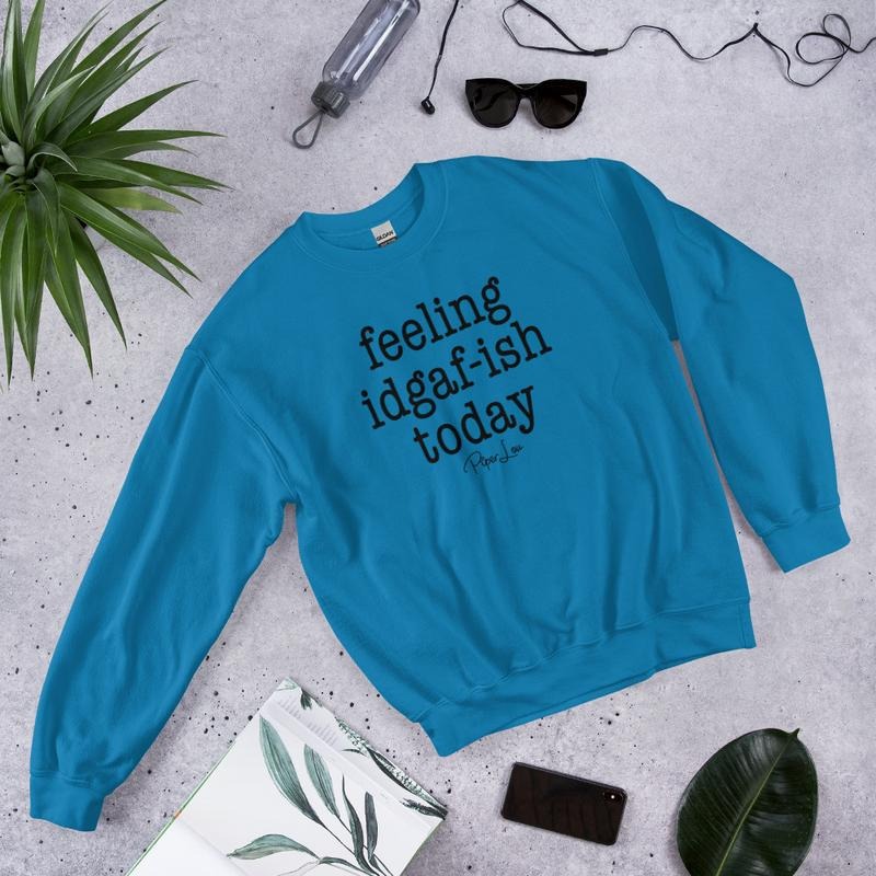 Feeling IDGAFish Today Graphic Crewneck Sweatshirt T-Shirts, Hoodie | CiraTrend.com