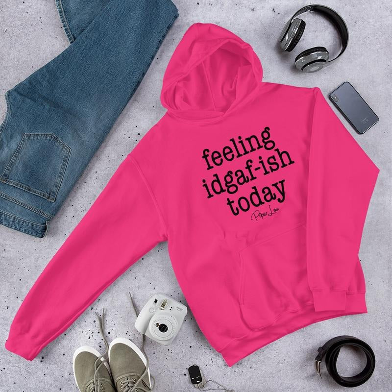 Feeling IDGAFish Today Graphic Hoodie T-Shirts, Sweatshirt | CiraTrend.com