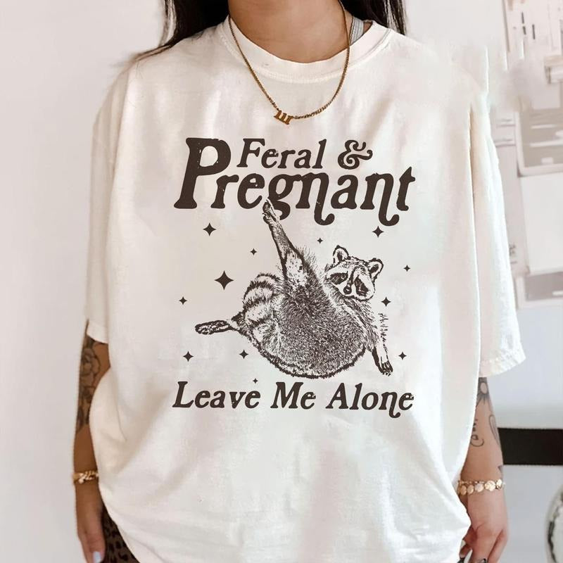 Feral and Pregnant Leave Me Alone Shirt, Feral Raccoon Shirt, Funny Maternity Pregnancy Humor Shirt, Baby Bump Shirt,...