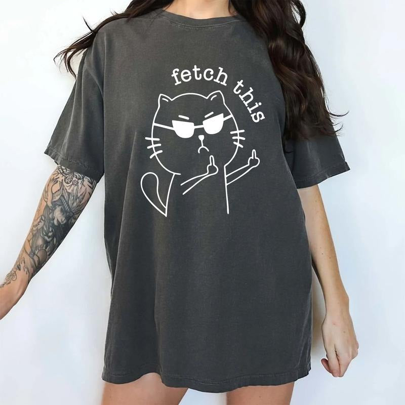 Fetch This Comfort Colors Shirt, Funny Sarcastic Women T-shirt, Sarcastic Cat Graphic Tee, Meme Outfits, Funny Gift For...