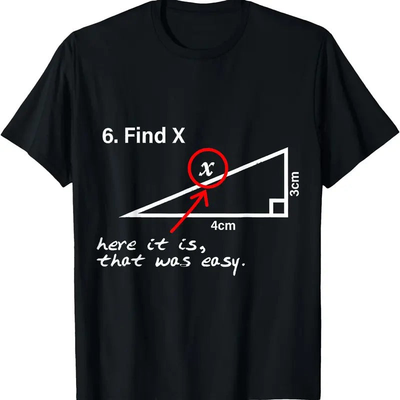 Find X Here It Is That Was Easy funny Math lover T-Shirt Hoodie, Sweatshirt | CiraTrend.com