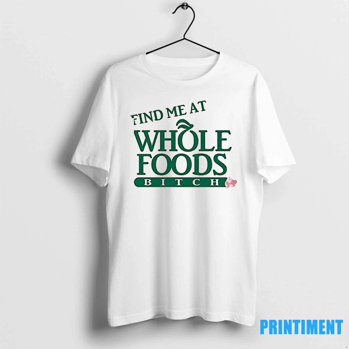 Find Me At Whole Foods Bitch Tshirts Sweater