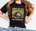 First Of All I'm A Delight Shirt, Sarcastic Angry Opossum Lover Shirt, Possum Shirt Funny, Sarcastic Self Love Shirt,...