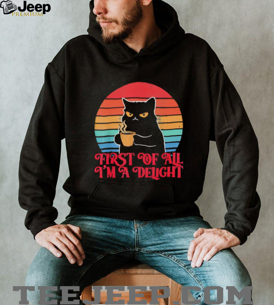 First Of All I’m A Delight Grumpy Black Cat Coffee Retro Sunset T Shirt