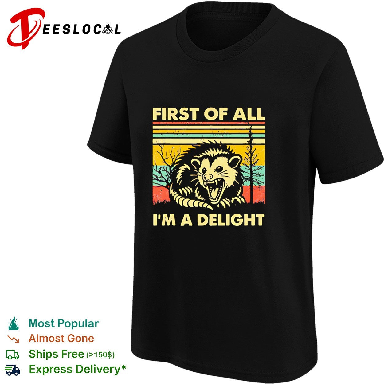 First of all I’m a delight opossum shirt