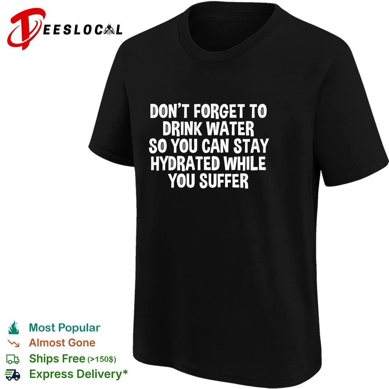 Fitness dont forget to drink water so you can stay hydrated while you suffer typography shirt