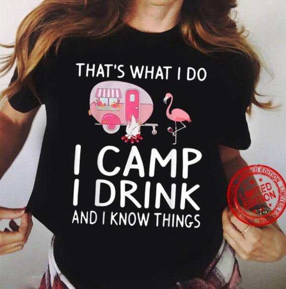 Flamingo I Camp I Drink And I Know Things Shirt